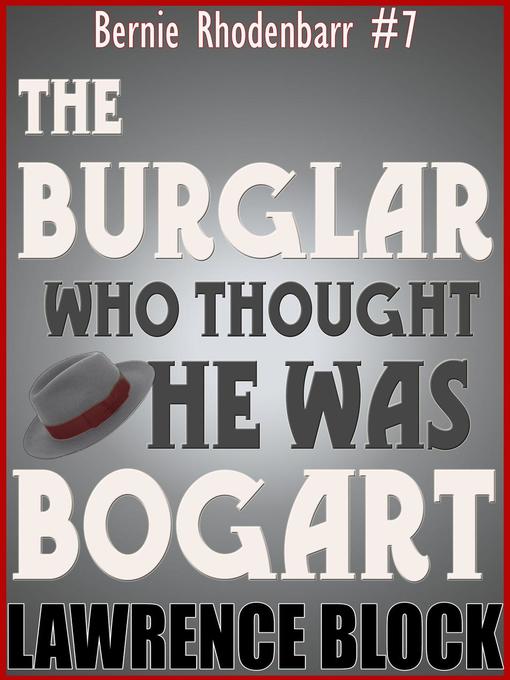 Title details for The Burglar Who Thought He Was Bogart by Lawrence Block - Available